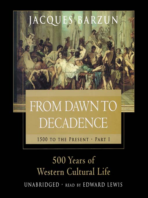 Title details for From Dawn to Decadence by Jacques Barzun - Available